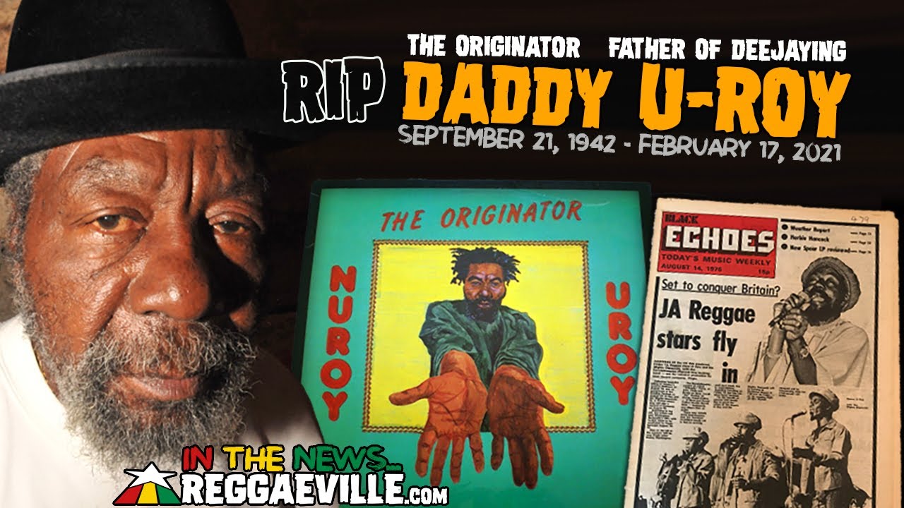 RIP U-ROY - Wake The Heavens And Tell The Angels (Reggaeville News) [2/27/2021]
