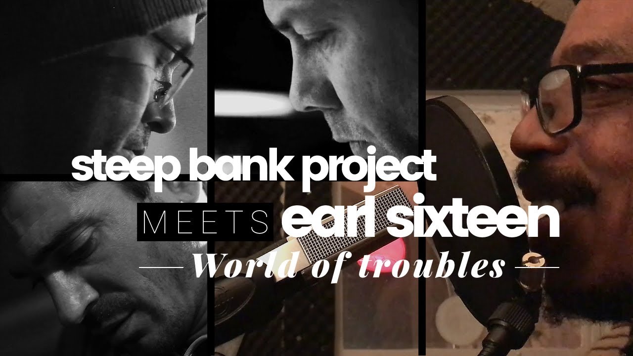 Earl Sixteen meets Steep Bank Project - World Of Troubles [9/28/2018]