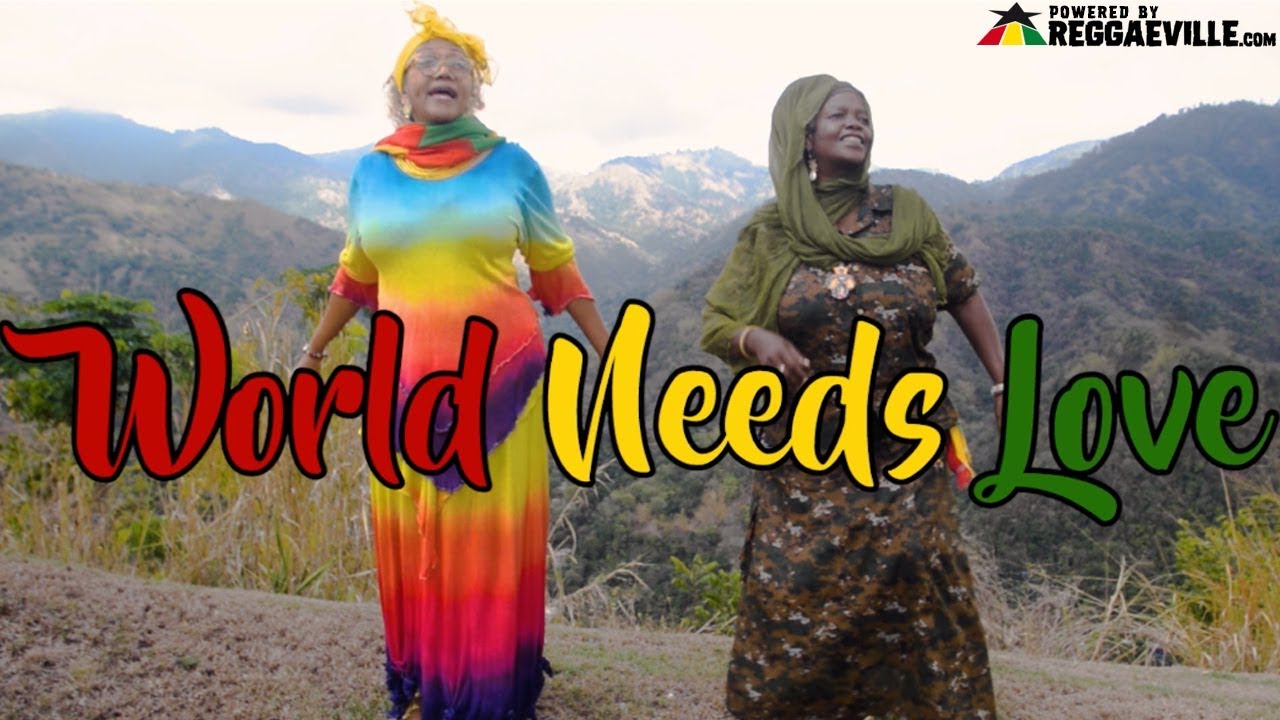 Sister Carol feat. Marcia Griffiths - Worlds Needs Love [4/26/2019]