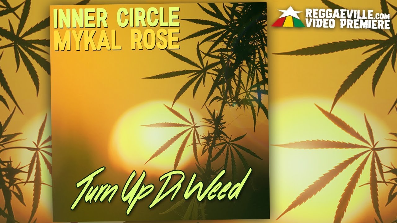 Inner Circle & Mykal Rose - Turn Up Di Weed (Lyric Video) [4/20/2018]