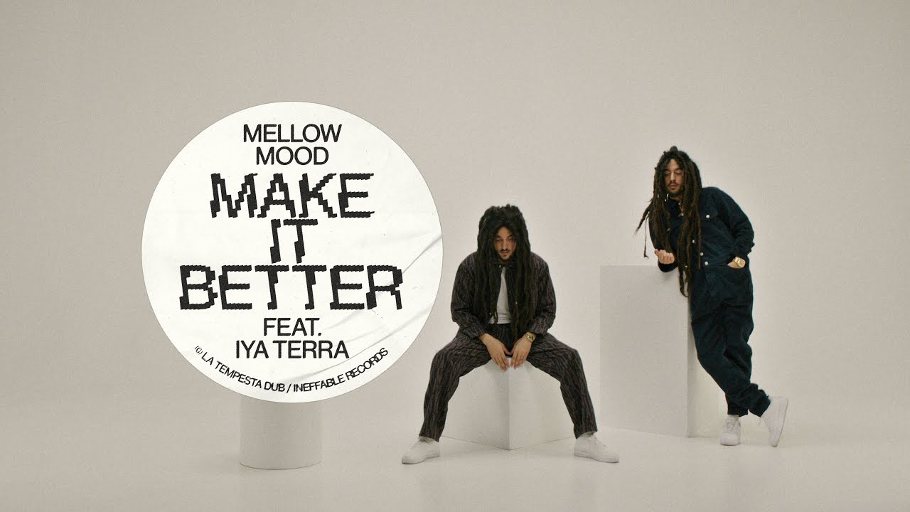 Mellow Mood feat. Iya Terra - Make It Better (Lyric Video) [7/29/2022]